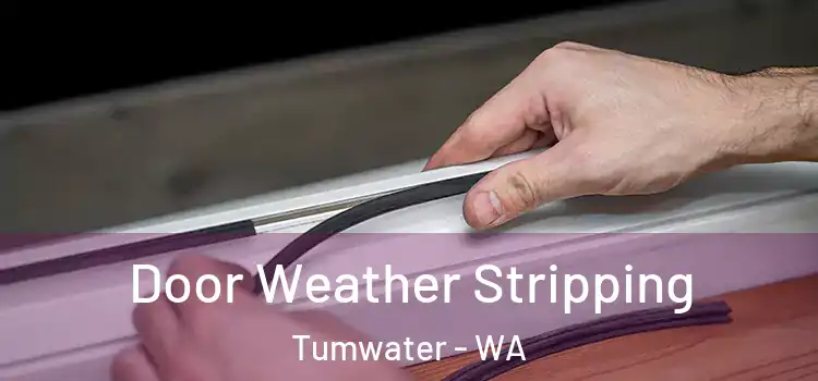 Door Weather Stripping Tumwater - WA