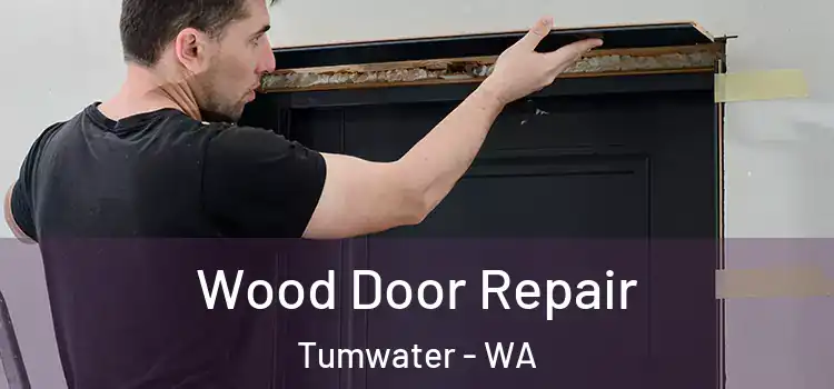 Wood Door Repair Tumwater - WA